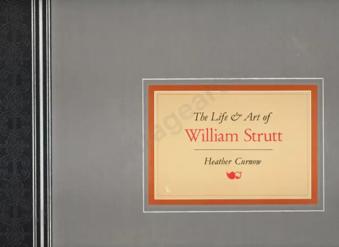 CURNOW, Heather (1941-) - The Life & Art of William Strutt Image 1++