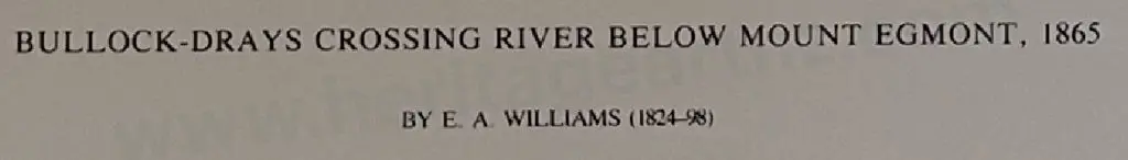 WILLIAMS, E. A. (1824-1898) - Bullock Drays crossing River below Mt Egmont, 1865 Image 1++